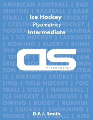 Kniha DS Performance - Strength & Conditioning Training Program for Ice Hockey, Plyometrics, Intermediate D F J Smith