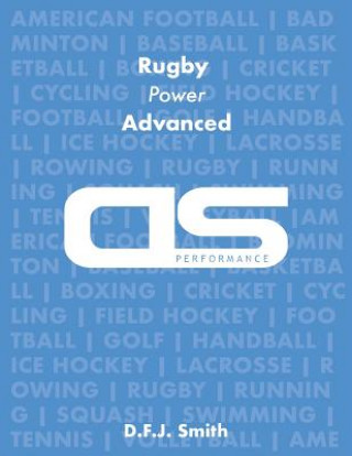 Kniha DS Performance - Strength & Conditioning Training Program for Rugby, Power, Advanced D F J Smith