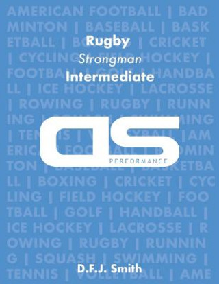 Carte DS Performance - Strength & Conditioning Training Program for Rugby, Strongman, Intermediate D F J Smith