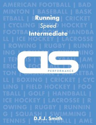 Carte DS Performance - Strength & Conditioning Training Program for Running, Speed, Intermediate D F J Smith