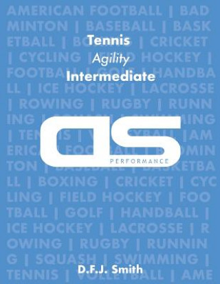 Книга DS Performance - Strength & Conditioning Training Program for Tennis, Agility, Intermediate D F J Smith