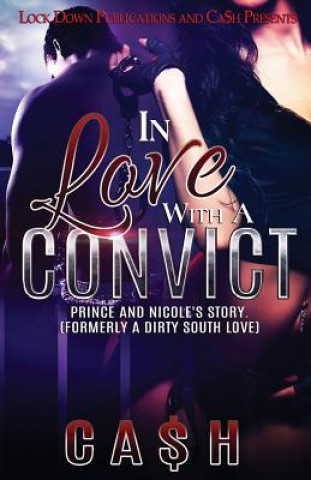 Kniha In Love With a Convict: Prince and Nicole's Story Ca$h
