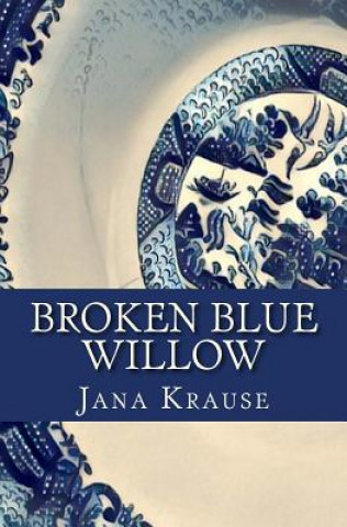 Kniha Broken Blue Willow Jana Krause