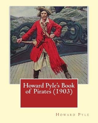 Carte Howard Pyle's Book of Pirates (1903). By: Howard Pyle: Howard Pyle (March 5, 1853 - November 9, 1911) was an American illustrator and author, primaril Howard Pyle