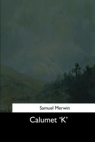 Kniha Calumet 'K' Samuel Merwin