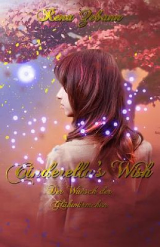 Kniha Cinderella's Wish: Der Wunsch der Glühwürmchen Rena Zebann