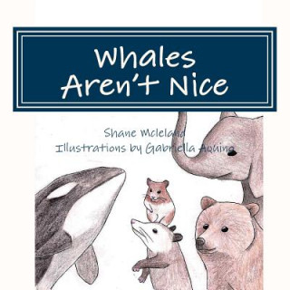 Książka Whales Aren't Nice Shane McLeland