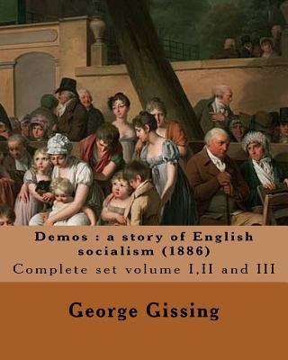 Könyv Demos: a story of English socialism (1886) By: George Gissing (in three volume's): Complete set volume I, II and III (Origina George Gissing