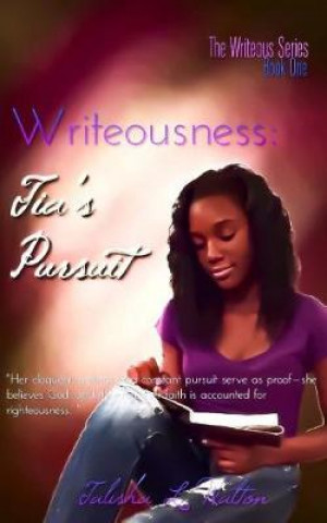 Книга Writeousness: Tia's Pursuit Talisha L Walton