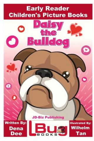 Carte Daisy the Bulldog - Early Reader - Children's Picture Books Dena Dee