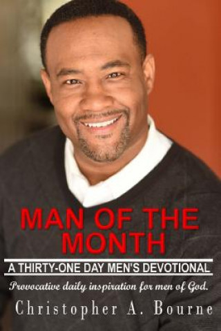 Książka Man of The Month: A Thirty-One Day Men's Devotional Christopher a Bourne