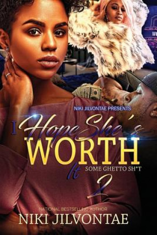 Книга I Hope She's Worth It 2: Some Ghetto Sh*t Niki Jilvontae