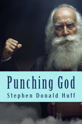 Knjiga Punching God: Shores of Silver Seas: Collected Short Stories 2000 - 2006 Stephen Donald Huff