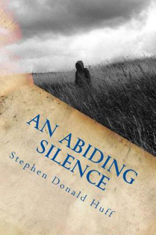 Könyv An Abiding Silence: Shores of Silver Seas: Collected Short Stories 2000 - 2006 Stephen Donald Huff