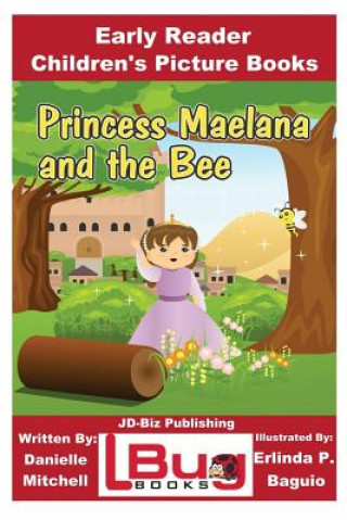 Książka Princess Maelana and the Bee - Early Reader - Children's Picture Books Danielle Mitchell