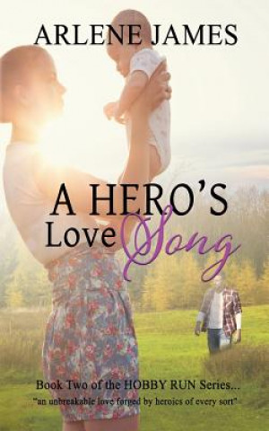 Könyv A Hero's Love Song: Book Two of the HOBBY RUN Variety Praise Band Book Series Arlene James