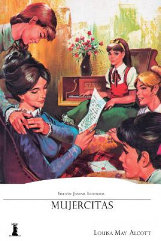 Kniha Mujercitas: Edición Juvenil Ilustrada Loisa May Alcott