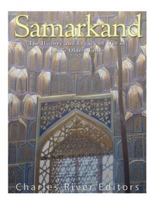 Carte Samarkand: The History and Legacy of One of Asia's Oldest Cities Charles River Editors