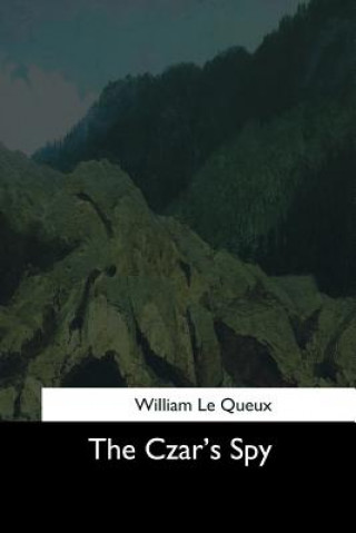 Kniha The Czar's Spy William Le Queux