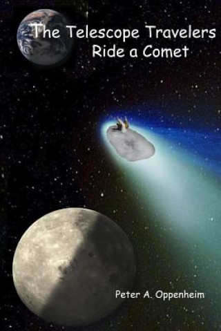 Könyv The Telescope Travelers Ride a Comet Peter A Oppenheim