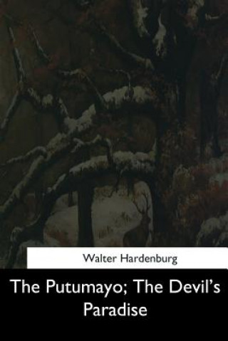 Könyv The Putumayo, The Devil's Paradise Walter Hardenburg