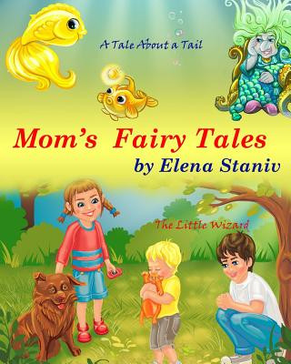 Carte Mom's Fairy Tales: Bundle Series Book with 2 bedtime stories about self-esteem, friendship, helping and giving to others. Children's pict Elena Staniv