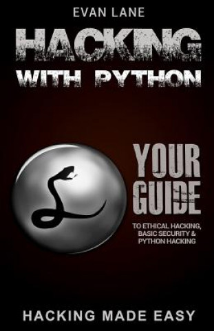 Carte Hacking with Python: Beginner's Guide to Ethical Hacking, Basic Security, Penetration Testing, and Python Hacking Evan Lane