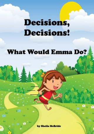 Book Decisions, Decisions! What Would Emma Do? Sheila McBride