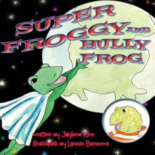 Carte Super Froggy: Bully Frog Joylene Marie Rios