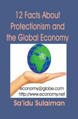 Kniha 12 Facts About Protectionism and the Global Economy MR Sa'idu Sulaiman