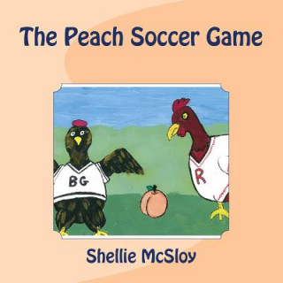 Книга The Peach Soccer Game Shellie McSloy