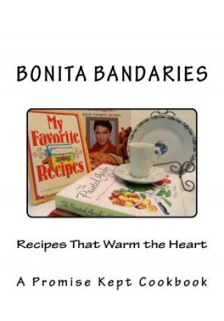 Buch Recipes That Warm the Heart: A Promise Kept Cookbook MS Bonita K Bandaries