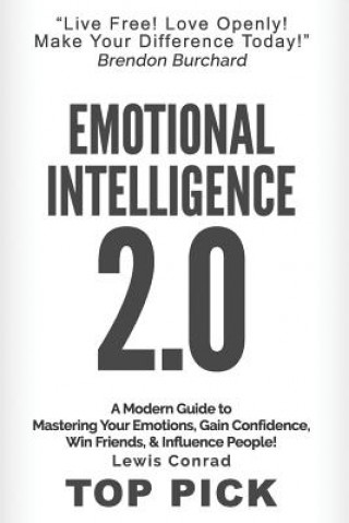 Könyv Emotional Intelligence 2.0: A Modern Guide to Master Your Emotions, Gain Confidence, Win Friends & Influence People! Lewis Conrad