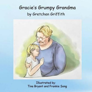 Könyv Gracie's Grumpy Grandma Gretchen Griffith