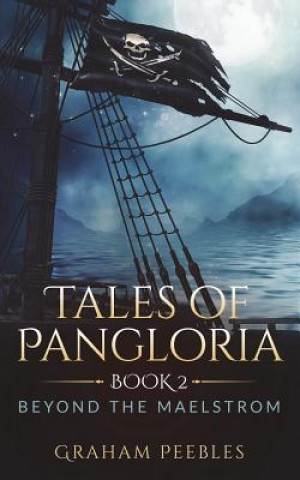 Carte Tales of Pangloria: Beyond the Maelstrom: Book Two Graham Peebles