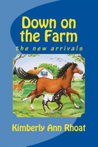 Buch Down on the Farm: the new arrivals Kimberly Ann Rhoat