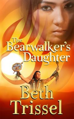 Livre The Bearwalker's Daughter Beth C Trissel