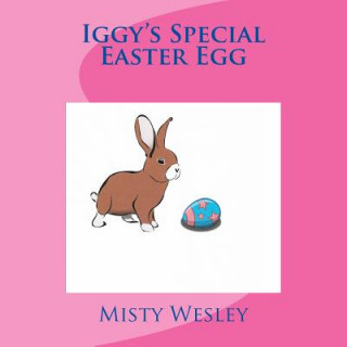 Knjiga Iggy's Special Easter Egg Misty Lynn Wesley