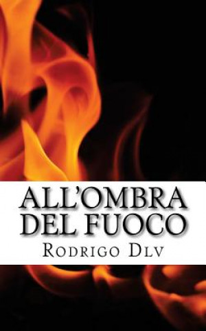 Könyv All'ombra del Fuoco: Poesie erotiche d'amore Rodrigo DLV