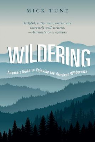 Könyv Wildering: Anyone's Guide to Enjoying the American Wilderness Mick Tune