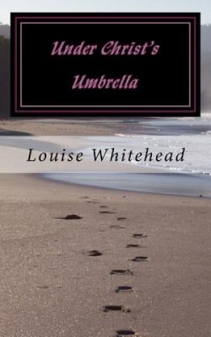 Kniha Under Christ's Umbrella: Blessed Hope Louise Whitehead