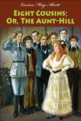 Książka Eight Cousins; Or, The Aunt-Hill Louisa May Alcott