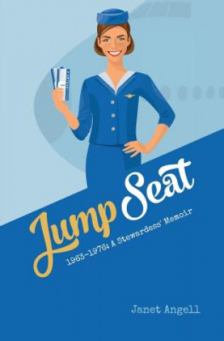 Книга Jump Seat: 1963-1976: A Stewardess' Memoir Janet Angell