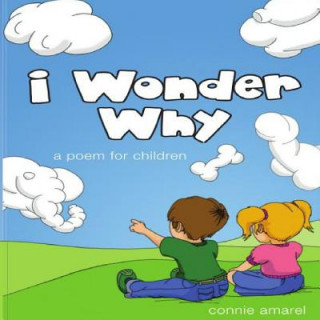 Kniha I Wonder Why: A Poem For Children Connie Amarel