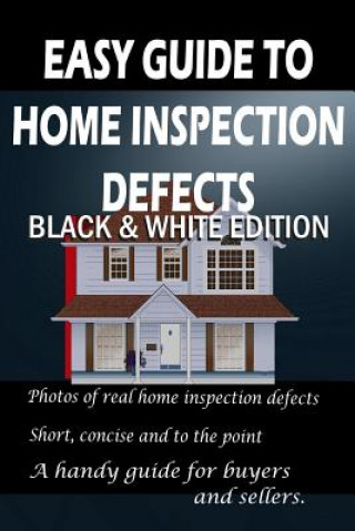 Kniha Easy Guide to Home Inspection Defects: Black & White Edition Tim Frady