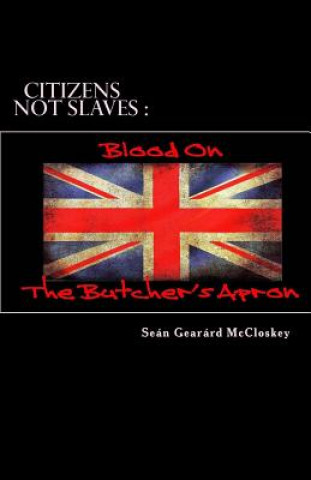 Книга Citizens Not Slaves: Blood On The Butcher's Apron Sean Gearard McCloskey