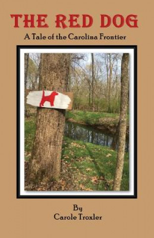 Kniha The Red Dog: A Tale of the Carolina Frontier Carole Troxler