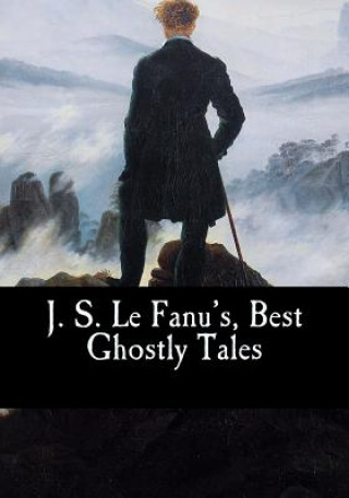 Kniha J. S. Le Fanu's, Best Ghostly Tales J S Le Fanu's