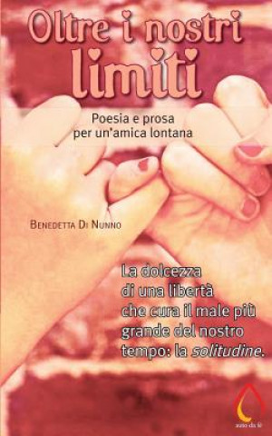 Kniha Oltre i nostri limiti: Poesia e prosa per un'amica lontana Benedetta Di Nunno