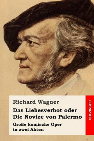 Книга Das Liebesverbot oder Die Novize von Palermo: Große komische Oper in zwei Akten Richard Wagner